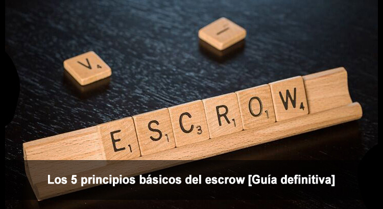 Los 5 principios básicos del escrow